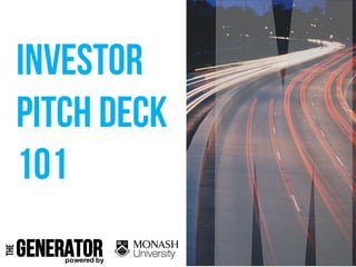 Investor
pitch deck
101
Generator
THE
powered by
 