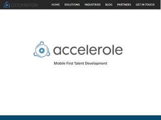 Mobile First Talent Development
 