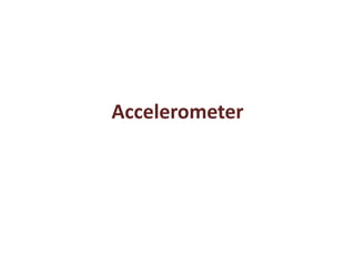 Accelerometer
 