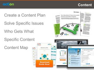 Content

Create a Content Plan
Solve Specific Issues
Who Gets What
Specific Content
Content Map
 