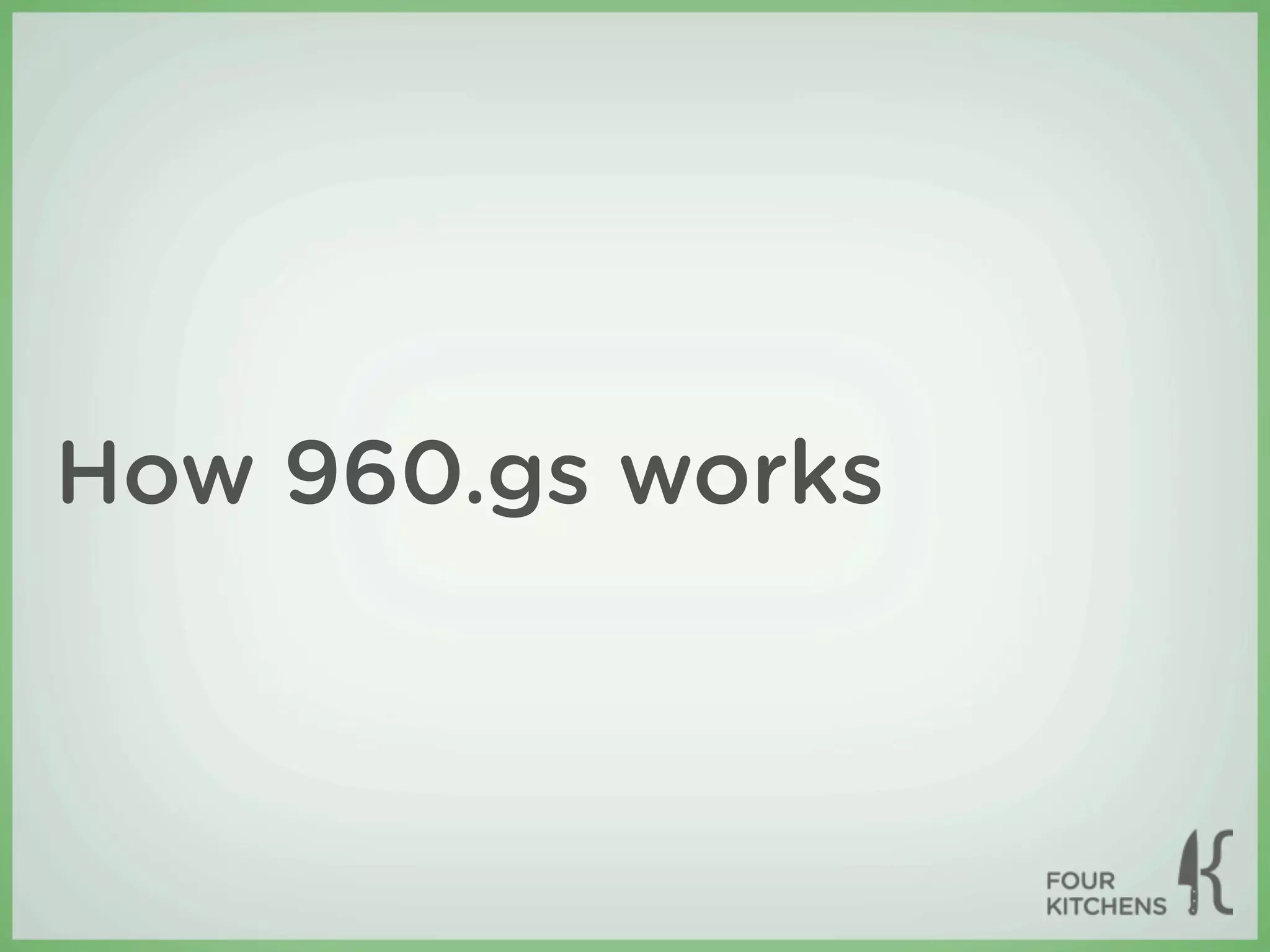 How 960.gs works
 