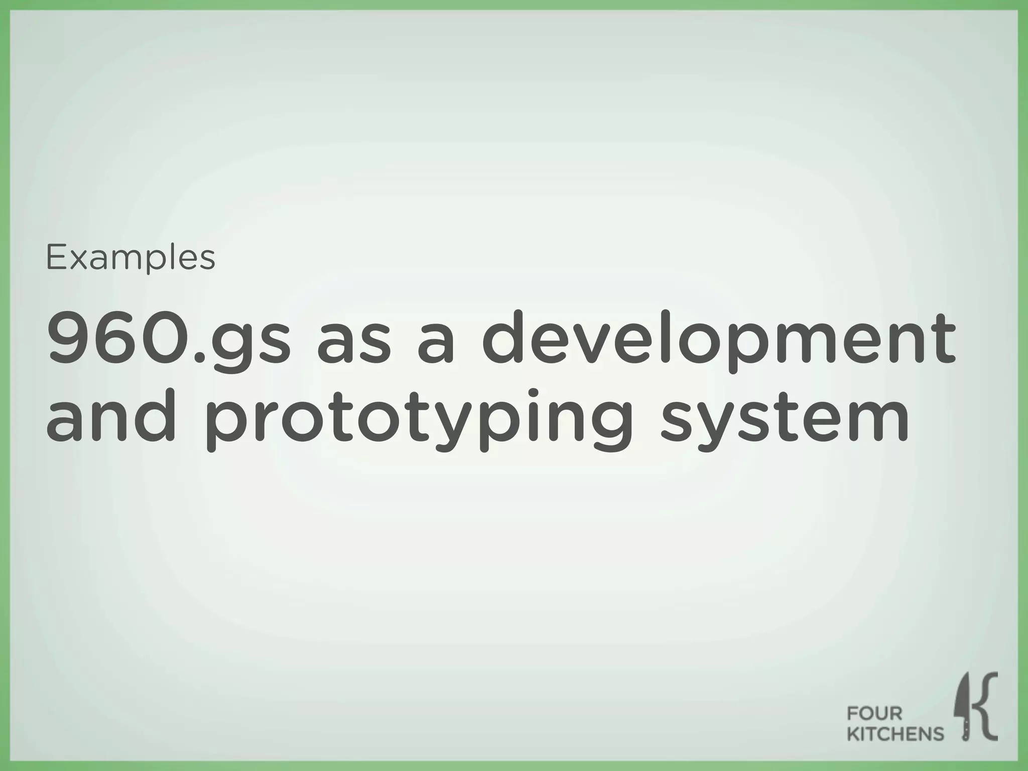 Examples

960.gs as a development
and prototyping system
 