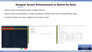 © 2022 NTT DATA INTRAMART CORPORATION
Designer Screen Enhancements to Search for Items
35
functional
enhancement
IM-BloomMaker
• Added search functionality to the variable selector.
• Added search functionality to content, templates, element sets, and routing definition lists.
• A search function has been added to the export screen.
 