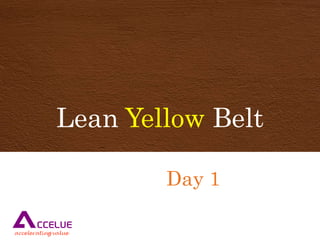Lean Yellow Belt
Day 1
 
