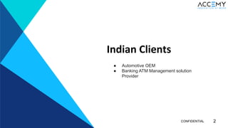 2CONFIDENTIAL
● Automotive OEM
● Banking ATM Management solution
Provider
 