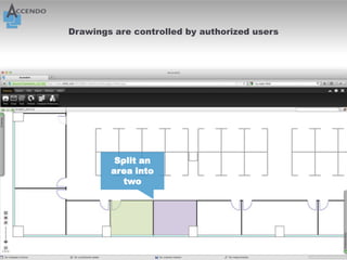 Drawings are controlled by authorized users




         Split an
        area into
          two
 