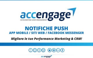 NOTIFICHE PUSH
APP MOBILE / SITI WEB / FACEBOOK MESSENGER
Migliora le tue Performance Marketing & CRM!
 