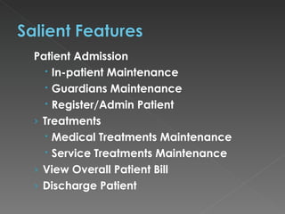 Patient Admission In-patient Maintenance Guardians Maintenance Register/Admin Patient Treatments Medical Treatments Maintenance Service Treatments Maintenance View Overall Patient Bill Discharge Patient 
