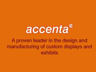 A proven leader in the design and manufacturing of custom displays and exhibits 