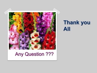 Thank you
All
Any Question ???
 