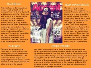 MASTHEAD 
The masthead of this magazine is 
printed in a bright pink which 
contrasts from the dark background 
and black ...