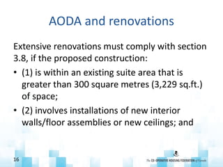 AODA and renovations
Extensive renovations must comply with section
3.8, if the proposed construction:
• (1) is within an ...