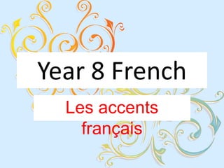 Year 8 French Les accents français 