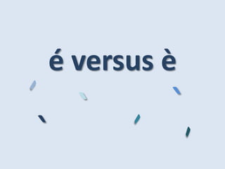 é versus è
` ` `
 