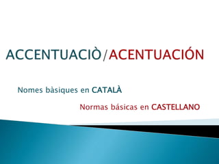 Nomes bàsiques en CATALÀ
Normas básicas en CASTELLANO
 