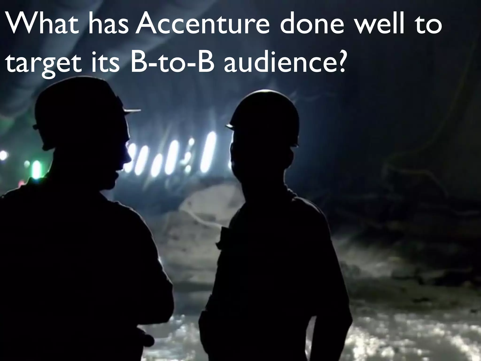 What has Accenture done well to
target its B-to-B audience?