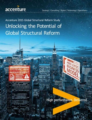 Accenture 2015 Global Structural Reform Study
Unlocking the Potential of
Global Structural Reform
 