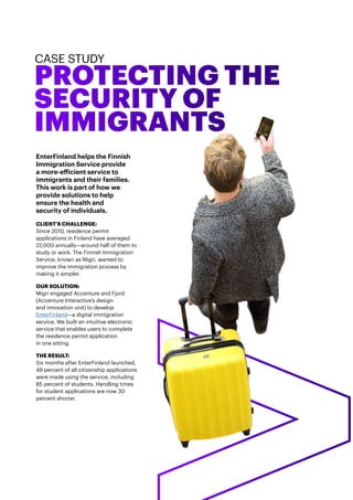 CASE STUDY
PROTECTING THE
SECURITY OF
IMMIGRANTS
EnterFinland helps the Finnish
Immigration Service provide
a more-efficie...