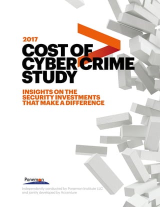 COSTOF
CYBERCRIME
STUDY
2017
INSIGHTSONTHE
SECURITYINVESTMENTS
THATMAKEADIFFERENCE
Independently conducted by Ponemon Institute LLC
and jointly developed by Accenture
 