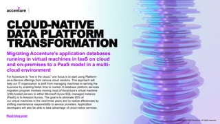 Migrating Accenture’s application databases
running in virtual machines in IaaS on cloud
and on-premises to a PaaS model i...