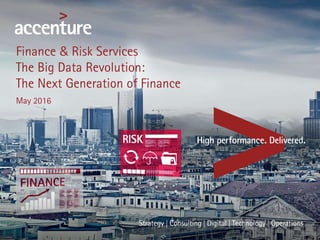 Finance & Risk Services
The Big Data Revolution:
The Next Generation of Finance
May 2016
 