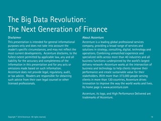 The Big Data Revolution:
The Next Generation of Finance
Disclaimer
This presentation is intended for general informational...