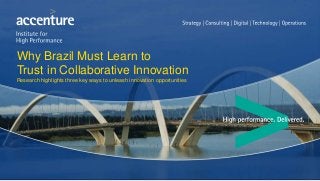 Why Brazil Must Learn to
Trust in Collaborative Innovation
Research highlights three key ways to unleash innovation opportunities
 