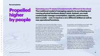 Propelled
higher
bypeople
17
Cloud is the urgent business imperative
OperatingyourITestateisfundamentallydifferentinthecloud.
Thetraditionalmodelofmanagingcapacitybypurchasingand
runningphysicalhardwaredoesn’twork.Instead,youmust
continuouslymanageconsumption,capacity,performance,
andcrucially–cost.Itrequiresaverydifferentskillsetaswellas
newoperationalfunctions.
This is where many cloud journeys falter. If you’re
not constantly monitoring and optimizing capacity,
especially with legacy applications, as well as
leveraging the right or latest services from the cloud
providers to maximize the performance/value ratio
and sustainability, you quickly find costs and waste
escalating. You’ve got to be proactive. You need
people who don’t just react to spikes in consumption,
but understand and anticipate why they’re happening
and how they impact IT’s carbon footprint. Further,
they need to know what business processes are
involved, how critical they are and how they all
fit together.
The skills issue goes wider still. Management in the
cloud is largely a software exercise in which teams
write code to monitor and fix the estate. What’s more,
most enterprises today will be managing a multicloud
environment, and including a mix of SaaS, PaaS,
private cloud and on-premises solutions.
This undoubtedly brings extra complexity to
management and optimization, requiring both a
holistic understanding of the estate and deep skills
in the various platforms being used.
It’s why many enterprises choose to work with a
partner. In fact, according to Accenture research,
it’s the top reason enterprises consider third-party
managed services. Doing so helps a business stay
current with the continual release of new functions/
features by the hyperscalers. It also frees teams from
the burden of day-to-day cloud management and
enables them to build up enterprise capabilities in
areas that really differentiate the business.
Runandoptimize
 
