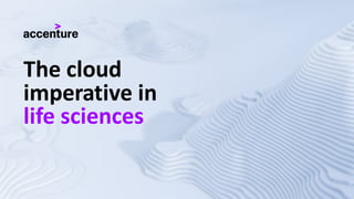The cloud
imperative in
life sciences
 