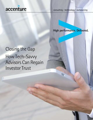 Closing the Gap
How Tech-Savvy
Advisors Can Regain
Investor Trust
 