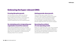 Embracing the hyper-relevant CMO:
Pursuingdisruptivegrowth.
Don’t be afraid to pursue radical new avenues
for future growt...