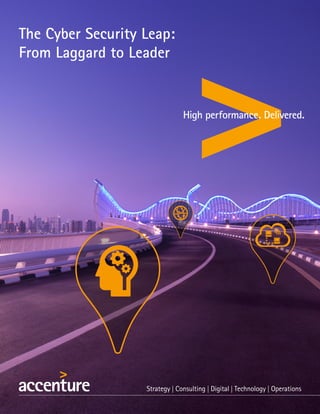 The Cyber Security Leap:
From Laggard to Leader
 