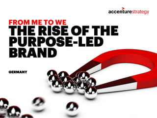 THE RISE OF THE
PURPOSE-LED
BRAND
GERMANY
FROM ME TO WE
 
