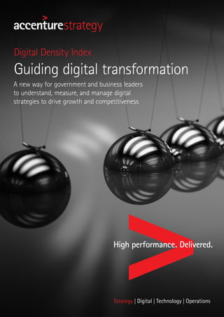 Guiding digital transformation
Digital Density Index
A new way for government and business leaders
to understand, measure, and manage digital
strategies to drive growth and competitiveness
 