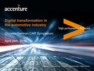Digital transformation in
the automotive industry
Chinese-German CAR Symposium
April 26th, 2016
 