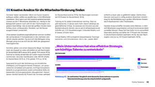 05 Kreative Ansätze für die Mitarbeiterförderung finden
Vorreiter haben verstanden: Wenn sie Future Systems
aufbauen wollen, sollten sie parallel dazu in ihre Mitarbeiter
investieren. Denn wenn sich die Systeme weiterentwickeln,
müssen es die IT-Mitarbeiter ebenfalls tun. Häufig ist die
Belegschaft jedoch noch voll mit den Technologien von
gestern beschäftigt. Das ist eine der größten Hürden beim
Aufbau einer umfassenden, flexiblen, auf die Nutzer
ausgerichteten Landschaft.
Ohne weitere Qualifizierungsmaßnahmen wird ein Großteil
der vorhandenen IT-Kompetenzen in den nächsten drei
Jahren obsolet werden. Da sind sich die Befragten einig.
Weniger einig sind sie sich bei der Wahl der geeigneten
Trainingsformen.
Vorreiter gehen zum einen klassische Wege: Sie bieten
mehr als doppelt so viele Lehrstellen an wie Nachzügler
(in Deutschland: 88 % versus 39 %; global: 79 % versus 36 %).
Dreimal so häufig verwenden sie zudem experimentelle
Lernformen, darunter Gamification oder AR/VR-Inhalte
(in Deutschland: 60 % vs. 21 %; global: 73 % vs. 24 %).
Spannend ist auch die Verbreitung von künstlicher
Intelligenz und fortgeschrittenen Analysen, um perso­
nalisierte Lernpfade aufzusetzen, künftige Kompetenz­
bedarfe zu prognostizieren sowie vorhandene Skills mit
passenden Schulungsmodulen abzugleichen. Darauf
setzen nämlich bereits 82 Prozent der Vorreiter weltweit
(in Deutschland sind es 74 %). Die Nachzügler kommen
auf 35 Prozent (in Deutschland: 39 %).
Training ist für jedes Unternehmen wichtig. Aber es
gibt Bereiche, in denen weit mehr davon abhängt als
geschäftlicher Erfolg. So evaluiert ein Konzern aus der
Nuklearindustrie derzeit, wie er sein Kraftwerkspersonal
mithilfe von 3-D-Visualisierungen, Extended Reality und
KI besser schulen kann.
Virtual Reality (VR) ermöglicht beispielsweise Trainings­
szenarien und Simulationen, die in der „realen Welt“
schlicht zu teuer oder zu gefährlich wären. Solche Simu­
lationen sind auch in völlig anderen Branchen nützlich –
etwa für die Notfallplanung in großen öffentlichen Arealen
wie Einkaufszentren oder Freizeitparks.
Darüber hinaus schaffen Vorreiter einen Rahmen, in dem
sich Mitarbeiter ausprobieren und auch kontroverse Ideen
vorstellen können. Diese Fail-Fast-Kultur ist im Lernumfeld
besonders wichtig und daher bei 71 Prozent der Vorreiter
in Deutschland etabliert (weltweit: 84 %). Bei den Nach-
züglern sind es nur 42 Prozent (weltweit: 44 %).
DEUTSCHLAND
Gesamt
68 %
GLOBAL
81 %
53 %
76 %
94 %
56 %
Nachzügler
Vorreiter
Abbildung 10: 	 Im weltweiten Vergleich sind deutsche Unternehmen in puncto
		 Talententwicklung unterdurchschnittlich aufgestellt.
„Mein Unternehmen hat eine effektive Strategie,
um künftige Talente zu entwickeln“
23Future Systems
 