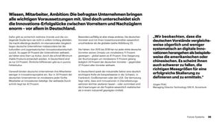 Dafür gibt es sicherlich mehrere Gründe und die vor­-
liegende Studie kann sie nicht in vollem Umfang abbilden.
Sie macht allerdings deutlich: Im internationalen Vergleich
liegen deutsche Unternehmen insbesondere bei der
kulturellen und organisatorischen Innovationsbereitschaft
zurück. So sagen 61 Prozent der Unternehmen weltweit,
sie hätten eine Start-up-Kultur, durch die schnell Minimum
Viable Products entwickelt würden. In Deutschland sind
es nur 53 Prozent. Ähnliche Differenzen gibt es in puncto
Fehlerkultur.
Generell binden deutsche Unternehmen ihre Mitarbeiter
weniger in Innovationsprojekte ein. Nur in 34 Prozent der
deutschen Unternehmen ist mindestens jeder fünfte
Mitarbeiter an Inno­vationen beteiligt. Der weltweite Durch-
schnitt liegt bei 42 Prozent.
Besonders auffällig ist aber etwas anderes: Die deutschen
Vorreiter sind mit ihren Investitionsrenditen wesentlich
unzufriedener als die globalen (siehe Abbildung 12).
Die Fakten: Von 2015 bis 2018 hat nur jeder dritte deutsche
Vorreiter seinen Umsatz um mindestens 11 Prozent
gesteigert – global waren es 41 Prozent. Eine Steigerung
der Bruttomargen um mindestens 11 Prozent gelang
lediglich 24 Prozent der deutschen Vorreiter – gegenüber
37 Prozent aller Vorreiter weltweit.
In Deutschland spielt der industrielle Sektor eine deutlich
wichtigere Rolle als beispielsweise in der Schweiz, in
Frankreich, Großbritannien oder den USA. Die Vermutung
liegt nahe, dass sich Innovationen in Dienstleistungs­
sektoren leichter skalieren lassen – oder zumindest sind
die Erwartungen an die Projekte wesentlich realistischer
als in einem industriell geprägten Umfeld.
Wissen, Mitarbeiter, Ambition: Die befragten Unternehmen bringen
alle wichtigen Voraussetzungen mit. Und doch unterscheidet sich
die Innovations-Erfolgslücke zwischen Vorreitern und Nachzüglern
enorm – vor allem in Deutschland.
„Wir beobachten, dass die
deutschen Vorstände vergleichs­­
weise zögerlich und weniger
systematisch an digitale Inno­
vationenherangehenalsbeispiels­
weise die amerika­nischen oder
chinesischen. Es scheint ihnen
auch schwerer zu fallen, die
richtigen Messgrößen für eine
erfolgreiche Skalierung zu
definieren und zu ermitteln.“
Jürgen Pinkl,
Managing Director Technology DACH, Accenture
26Future Systems
 