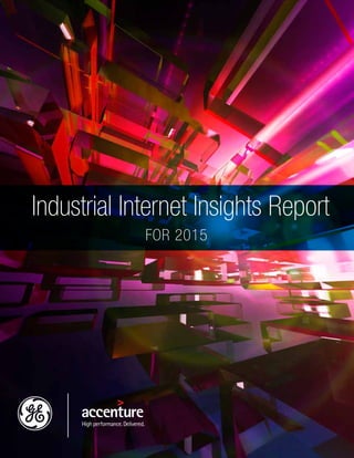 for 2015
Industrial Internet Insights Report
 