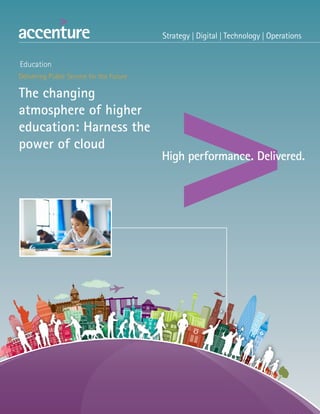 Delivering Public Service for the Future
The changing
atmosphere of higher
education: Harness the
power of cloud
Education
 