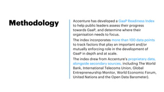 Methodology Accenture has developed a GaaP Readiness Index
to help public leaders assess their progress
towards GaaP, and ...