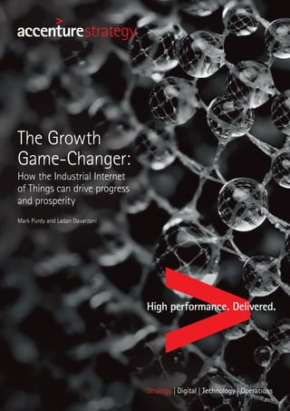 The Growth
Game-Changer:
How the Industrial Internet
of Things can drive progress
and prosperity
Mark Purdy and Ladan Davarzani
 