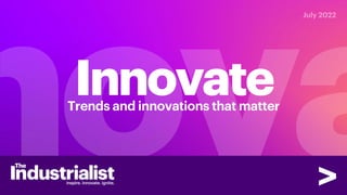 Innovate
Trends and innovations that matter
 
