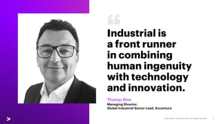 Industrial is
a front runner
in combining
human ingenuity
with technology
and innovation.
Thomas Rinn
Managing Director,
G...