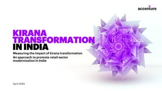 KIRANA
TRANSFORMATION
ININDIA
Measuring the impact of kirana transformation
An approach to promote retail sector
moderniza...