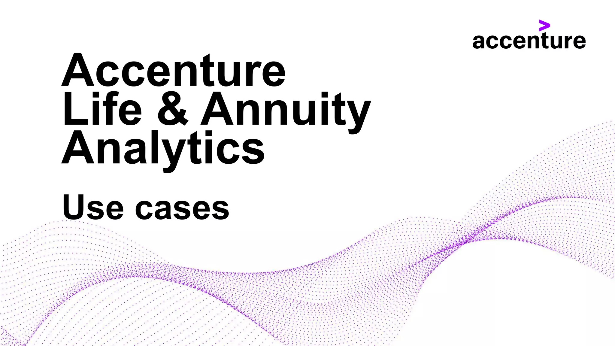 Accenture Life & Annuity Analytics—Use Cases | PPTX