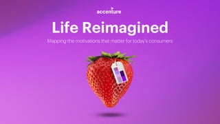Life Reimagined
Mapping the motivations that matter for today’s consumers
 