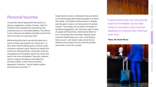 Accenture Life Trends 2025
Personal touches
Companies should appreciate that person-to-
person engagement creates intimacy, which is
infinitely more relatable and captivating than
anything found on a branded website. This affinity
is set to disrupt and displace branded content that
fails to connect on a personal level.
While writing this trend, we started referring to
some of these new solutions as “smartcuts,” as
they often involve making quick, intuitive, savvy
choices to achieve a goal. Brands can satisfy this
instinct by offering simple, convenient solutions
alongside more thoughtful options for those who
want to be more considered. They will, however,
need to respect the balance articulated by
Christine Kieffer at the Financial Industry
Regulatory Authority: “Social media is public,
but finances are private.”92
Organizations need to understand how and where
to use technology when helping people to achieve
their goals. The evidence above points to people
wanting peer-to-peer or at least person-to-person
contact. Technology can be used to empower or
facilitate engagement, but machines used in place
of people will likely have a detrimental effect on
trust. Companies that have been viewing direct
customer relationships as a cost—and treating
them as such—will need to take a hard look at
whether this strategy will soon diminish growth
and profits in this new context.
“I value brands that not only provide
tools for immediate use but also
invest in innovation and customer
feedback to improve their offerings
over time.”
Thato, 30, South Africa
49
Accenture Life Trends 2025
Cost
of
hesitations
The
parent
trap
Impatience
economy
The
dignity
of
work
Social
rewilding
/
/
/
/
 