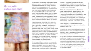 Accenture Life Trends 2025
All textures of life are linked together with people,
place and culture—a broad topic and one where
more fascinating signals are arising. Emotional
connections to place are profoundly important—
it’s what grounds memories and provides anchors
that bring stability as people move through life.
In places like Poland, Mexico, Costa Rica and
China, local culture and national pride are heavily
shaping domestic renaissances in fashion and
travel. These elements emerge as ways for people
to understand themselves, with “Where do I come
from?” helping to determine “Where am I going?”
Ask anyone under 30 in urban China about the
coolest activity after the Covid emergency and
they’ll likely reply, “city walks.” Reminiscent of
French flânerie, this trend involves leisurely
exploring urban areas. Once a niche activity during
lockdowns, city walks quickly became mainstream
when China lifted its COVID-19 lockdown in early
2023. Social media platform, Xiaohongshu, ranked
city walks fifth in its Top 10 Lifestyle Trends for
2022 and at the time of writing, they’re featured in
over 2.15 million user-generated posts and 440
million views on that platform alone.145
In the design industry, creatives are increasingly
experimenting with maximalism through graphic
styles enriched with texture and hand-crafted
elements that are unmistakably human—perhaps
seeking a way to stand out among AI-generated
images.146 Flamboyant styles are on the rise in
many parts of life, including interior design and
experiential design, where luxury train travel offers
nostalgic, maximalist escape.147, 148
We’re also seeing a reversal of a phenomenon
called “brand-blanding,” where numerous well-
known companies appeared caught up in a
“gradual but inexorable march into the land of sans
serifs.” 149 For example, in recent years, some
brands have resurrected older logos with intricate
design details and serif fonts that point toward
their heritage, particularly in the fashion industry.
Social rewilding is a substantial and positive
movement. It’s happening right now and touching
numerous parts of life.
As people, we expect most readers will recognize
themselves in this trend and perhaps experience
a sense of relief or space when contemplating the
options for a simpler, real-world life.
In the 1990s, pioneering digital agency Razorfish
used to say, “Everything that can be digital, will
be.” Now, people are questioning whether it should
be. Some brands that have so far been digital-first
would naturally be more powerfully experienced
in the real world. Brands should consider: is the
sweet spot really digital-first, or is it anchored
in the physical world?
Grounded in
culture and place
76
Cost
of
hesitations
The
parent
trap
Impatience
economy
The
dignity
of
work
Social
rewilding
/
/
/
/
 