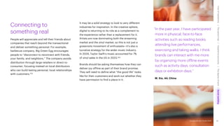 Accenture Life Trends 2025
Connecting to
something real
People will appreciate and tell their friends about
companies that reach beyond the transactional
and deliver something personal. For example,
barbecue company, Big Green Egg encourages
people to “disconnect to reconnect with friends,
your family, and neighbors.” The company avoids
distribution through large retailers or direct-to-
consumer, focusing instead on local distributors
who can build lasting personal, local relationships
with customers.153
It may be a solid strategy to look to very different
industries for inspiration. In the creative sphere,
digital is returning to its role as a complement to
the experience rather than a replacement for it.
Artists are now dominating both the streaming
market and the vinyl market, so this is not just a
grassroots movement of enthusiasts—it’s also a
lucrative strategy for the wider music industry.
In 2024, Taylor Swift’s music accounted for 7%
of vinyl sales in the US in 2023.154
Brands should be asking themselves how they can
deliver joy offline as part of their brand promise.
They will need to define what “the good life” looks
like for their customers and work out whether they
have permission to find a place in it.
“In the past year, I have participated
more in physical, face-to-face
activities such as reading books,
attending live performances,
exercising and taking walks. I think
brands can interact with me more
by organizing more offline events
such as activity days, consultation
days or exhibition days.”
M. Xie, 44, China
80
Accenture Life Trends 2025
Cost
of
hesitations
The
parent
trap
Impatience
economy
The
dignity
of
work
Social
rewilding
/
/
/
/
 