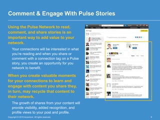 Copyright © 2015 Accenture All rights reserved. 9
Comment & Engage With Pulse Stories
Using the Pulse Network to read,
com...